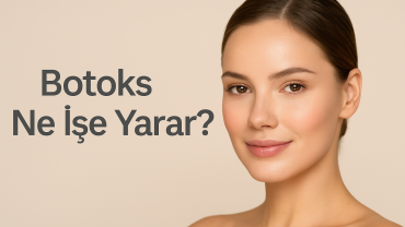 Botoks Ne İşe Yarar